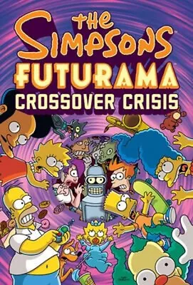 The Simpsons/Futurama Crossover Crisis Hardcover Matt Morrison • £8.66