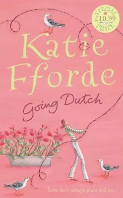 Going Dutch By  Katie Fforde. 9781846050893 • £3.50