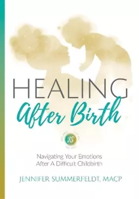 Jennifer Summerfeldt Healing After Birth (Paperback) • $51.60