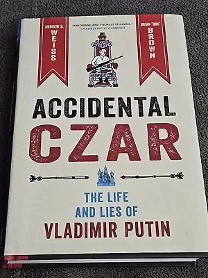 Accidental Czar: The Life And Lies Of Vladimir Putin - Hardcover Book • $19.84