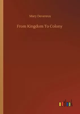 From Kingdom To Colony • $46.31