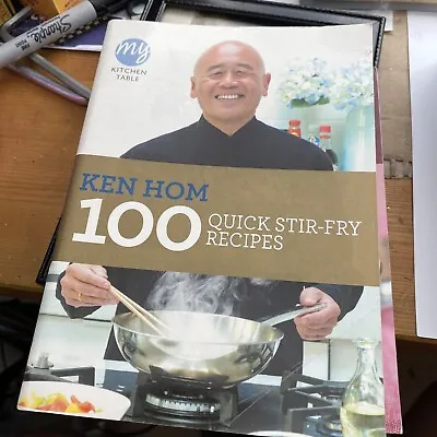 My Kitchen Table: 100 Quick Stir-fry Recipes By Ken Hom (Paperback 2011) • £1