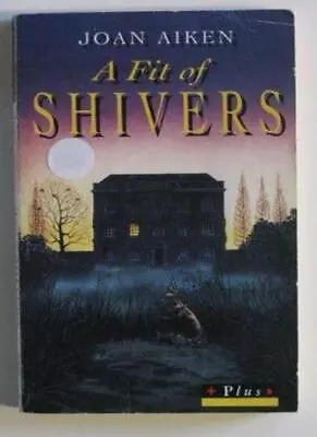 A Fit Of Shivers (Plus)Joan Aiken • £2.47