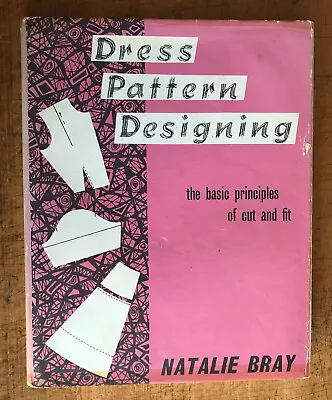 Dress Pattern Designing Basic Principles Of Cut & Fit Natalie Bray 3rd Ed HB DJ • £12.50