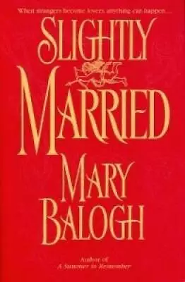 Slightly Married - Hardcover By Mary Balogh - VERY GOOD • $4.52