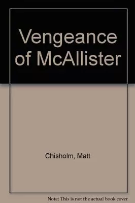 Vengeance Of McAllisterMatt Chisholm • £3.33