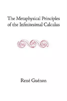 The Metaphysical Principles Of The Infinitesimal Calculus • $19.93