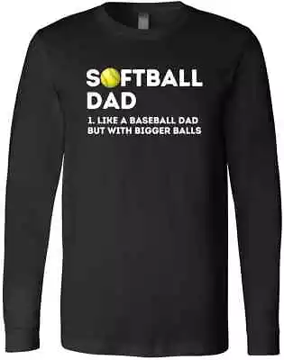 Softball Dad Like A Baseball But With Bigger Balls Funny Gift Father T-Shirt • $30.99