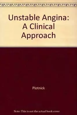 Unstable Angina: A Clinical Approach - Hardcover By Gary D Plotnick - VERY GOOD • $12.97