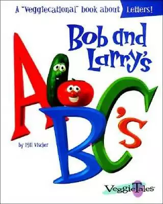 Bob And Larry's ABC's (Veggietales Series) - Hardcover By Vischer Phil - GOOD • $3.96