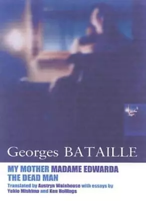 My Mother Madame Edwarda And The Dead Man By Georges Bataille.  • $40.65