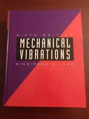 Mechanical Vibrations By Singiresu S. Rao (2010 Hardcover 5th Edition) • $229.14