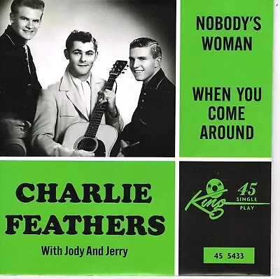 £10.99 • Buy CHARLIE FEATHERS - NOBODY'S WOMAN / WHEN YOU COME AROUND (1950s Rockabilly Bop)