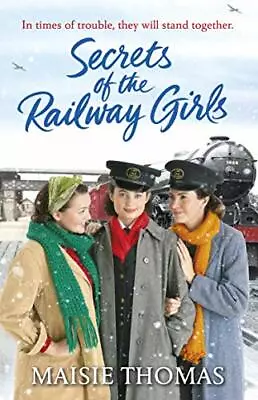 Secrets Of The Railway Girls (Railway Girls 2) By Maisie Thomas • £3.50