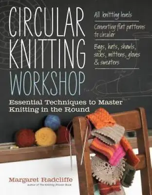 Circular Knitting Workshop: Essential Techniques To Master Knitting - ACCEPTABLE • $11.39