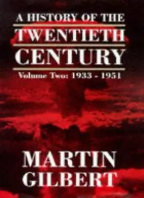 A History Of The Twentieth Century Vol. 2: 1933 - 1951 By Martin Gilbert • £3.50