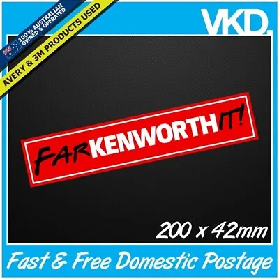 Farkenworthit! Sticker/ Decal - Truck Turbo UTE 4x4 F#ckenworthit KENWORTH Funny • $11.50