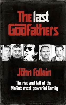 £3.48 • Buy The Last Godfathers: The Rise And Fall Of The Mafia's Most Powerful Family By J