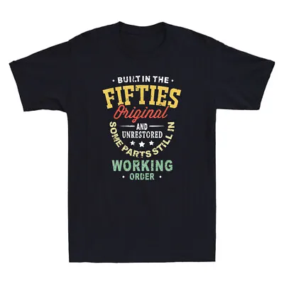 50s Birthday Built In The Fifties Original And Unrestored Vintage Men's T-Shirt • $14.99