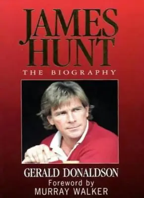 James Hunt: The Biography By Gerald Donaldson. 9780002184939 • £3.50