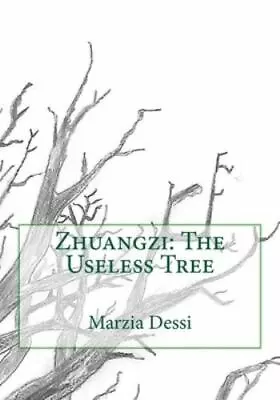 Zhuangzi: The Useless Tree - 9781727802726 Paperback Marzia Dessi • $8.26