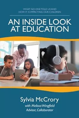 Inside Look At Education : What No One Told Us And How It Is Impacting Our Ch... • $28.40