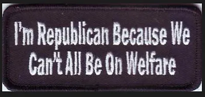 I'm A Republican  Embroidered Jacket Vest Biker Funny Patch  • $5.99