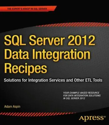 SQL Server 2012 Data Integration Recipes: Solutions For Integration Services And • $13