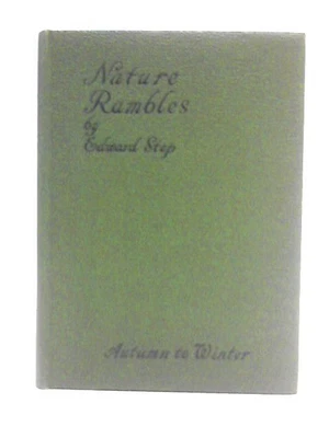 £7.99 • Buy Nature Rambles: Autumn To Winter (Edward Step - 1944) (ID:93954)