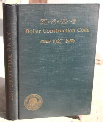 1927 A.S.M.E. Boiler Construction Code Book HC Rules Construction Steam Boilers • $99.99