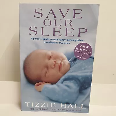 SAVE OUR SLEEP: A Parent's Guide Towards Happy Sleeping Babies. P/ Back. 2015 • $22