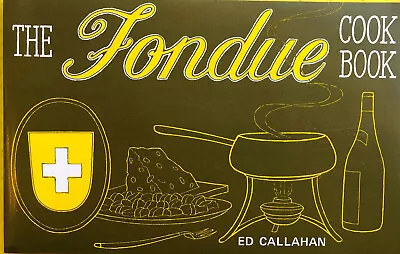 The Fondue Cookbook By Ed Callahan Copyright 1968 Paperback Vintage- Acceptable • $6.95