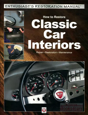 Classic Car Interiors Restoration Repair Manual How To Restore Enthusiast Book • $39.95