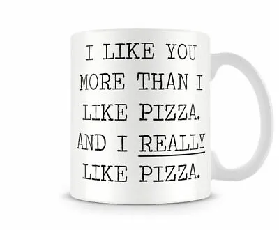 I Like You More Than I Like Pizza I Really Like Pizza - Funny Couples Gift Mug • £9.99