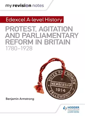 Edexcel A-level History: Protest Agitation And Parliamentary Reform In Britain • £11