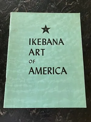 Vintage IKEBANA ART Of AMERICA SHINKADO COLLEGE TAIZAN FUJIOKA San Francisco ‘67 • $38
