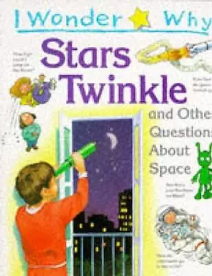 I Wonder Why Stars Twinkle And Other Questions About Space - Paperback - GOOD • $6.01