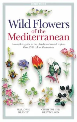Wild Flowers Of The Mediterranean: A Complete Gu... By Marjorie Blamey Paperback • £17.99