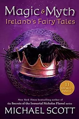 Magic And Myth: Ireland's Fairy Tales Michael Scott • £8.85