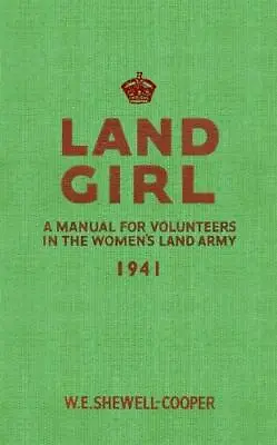 Land Girl: A Manual For Volunteers In The Women's Land Army • £11.34