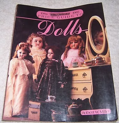 Price Guide To Dolls 1984 - 1985 By Robert W. Miller Pb • $2.99