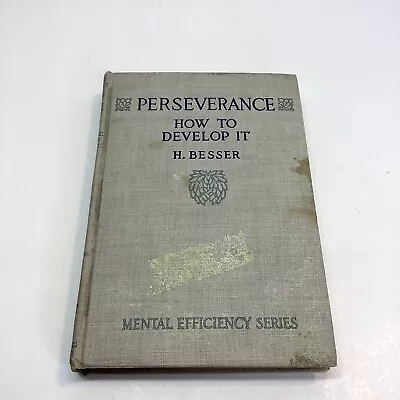 Perseverance How To Develop It- Book 8- H. Besser 1916 Mental Efficiency Series • $9.95