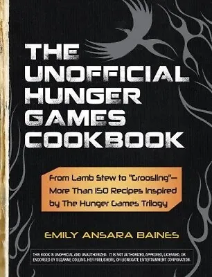 The Unofficial Hunger Games Cookbook | Emily Ansara Baines | Hardcover | NEW • £16.99