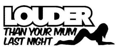 FUNNY CAR UTE 4x4 BNS Stickers  LOUDER THAN YOUR MUM  140mm Made In Australia! • $5.85