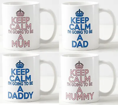 KEEP CALM I'M GOING TO BE A MUM / MUMMY / DAD / DADDY ~ MUG ~ New Baby Gift Mugs • £5.99
