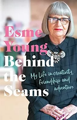 Behind The Seams: My Life In Creativity... Young Esme • £3.59