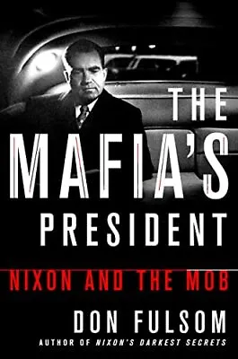 The Mafia's President: Nixon And The Mob Fulsom Don • £7.99