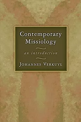 Contemporary Missiology: An Introdu... By Verkuyl Johannes Paperback / Softback • $18.58