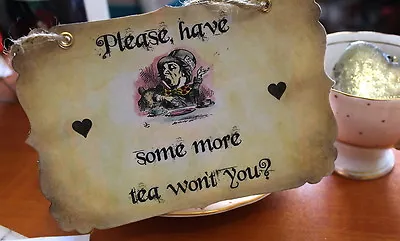 PLEASE HAVE SOME MORE TEA WON'T YOU  Vintage Alice In Wonderland Sign Decoration • $3.02