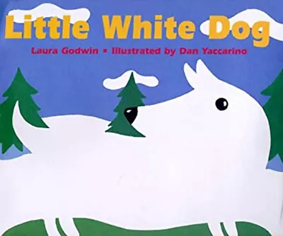 The Little White Dog Hardcover Laura Godwin • $7.48